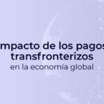 blog impacto de los pagos transfronterizos